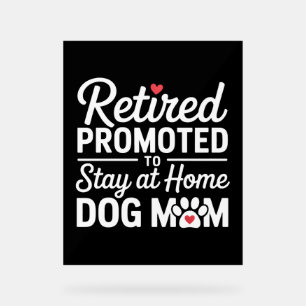 Retired Dog Mom Funny Woman with Dog Acrylic Sign