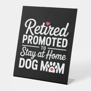 Retired Dog Mom Funny Woman with Dog Pedestal Sign