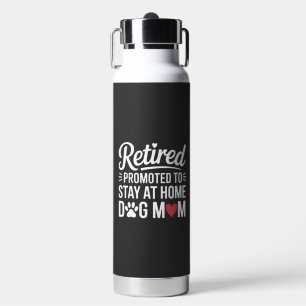 Retired Dog Mom Funny Woman with Dog Water Bottle