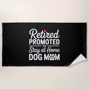 Retired Dog Mom Retirement Dog Owner Beach Towel