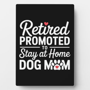 Retired Dog Mom Retirement Dog Owner Plaque