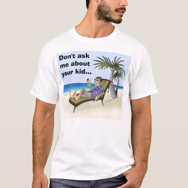 Retired, Don't ask me about your kid... T-Shirt (Front)