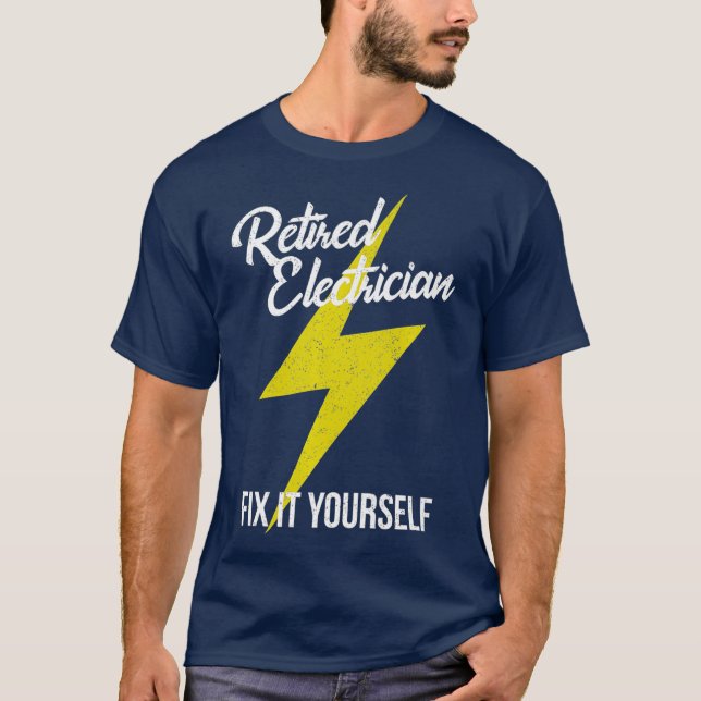 Retired Electrician Fix It Yourself Funny T-Shirt (Front)