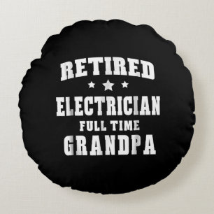 Retired Electrician Full Time Grandpa Men's Gift Round Pillow