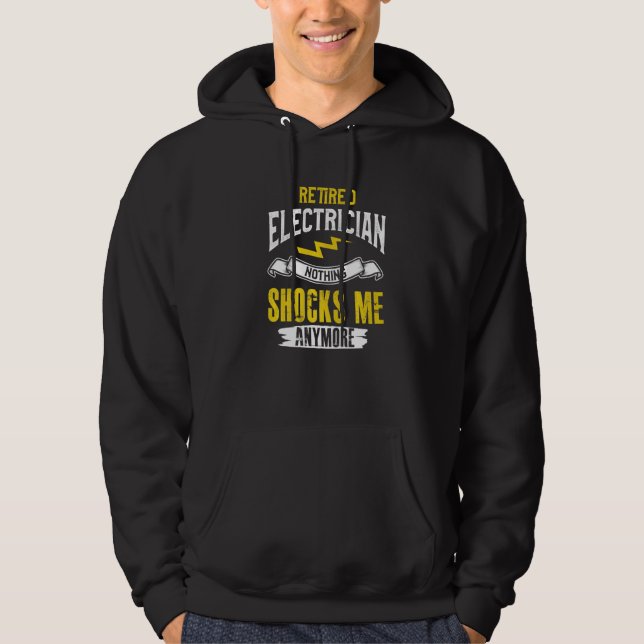 Retired Electrician nothing shocks me anymore elec Hoodie (Front)