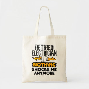 Retired Electrician Nothing Shocks Me Anymore Tote Bag