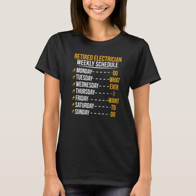 Retired Electrician Schedule Electrician Retiremen T-Shirt (Front)