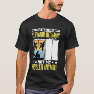 Retired Elevator Mechanic for Elevator Technician T-Shirt
