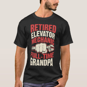 Retired Elevator Mechanic Full Time Grandpa 2 T-Shirt