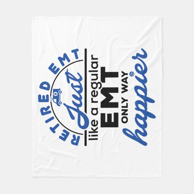 Retired EMT Just Like a Regular EMT Only Happier Fleece Blanket (Front)
