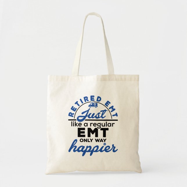 Retired EMT Just Like a Regular EMT Only Happier Tote Bag (Front)