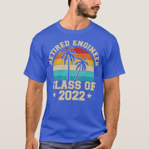Retired engineer class of 2022 retirement T-Shirt