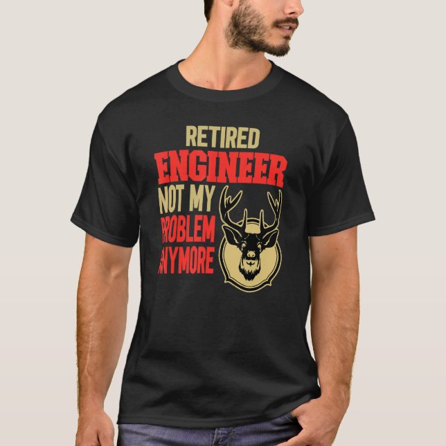 Retired Engineer Deer Hunting T-Shirt (Front)