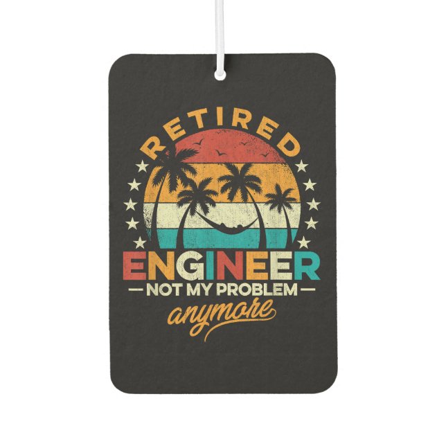 Retired Engineer Not My Problem Anymore Air Freshener (Front)