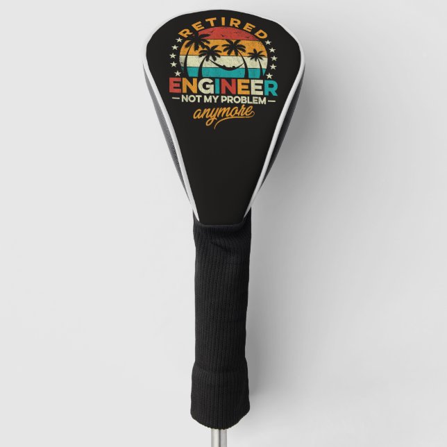 Retired Engineer Not My Problem Anymore Golf Head Cover (Front)