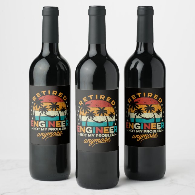 Retired Engineer Not My Problem Anymore Wine Label (Bottles)