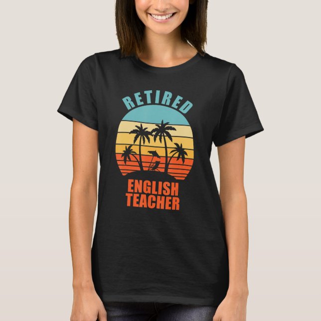Retired English Teacher Funny Teaching Happy Retir T-Shirt (Front)