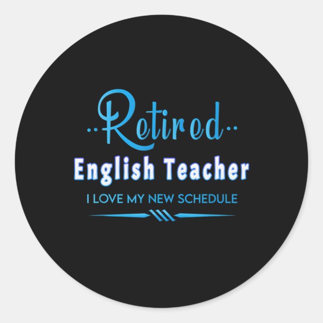 Retired English Teacher Saying Educator On Retiret Classic Round Sticker (Front)