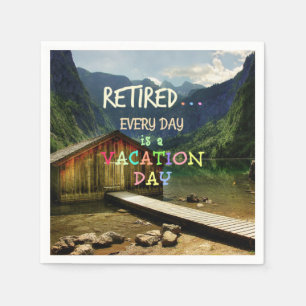 Retired...Every Day is a Vacation Day Napkin