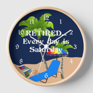 Retired...Every Day is Saturday Clock