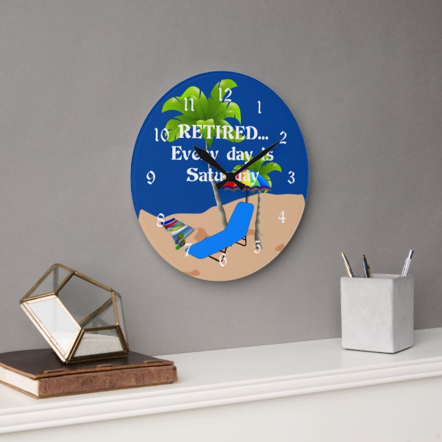 Retired...Every Day is Saturday Large Clock (Office)