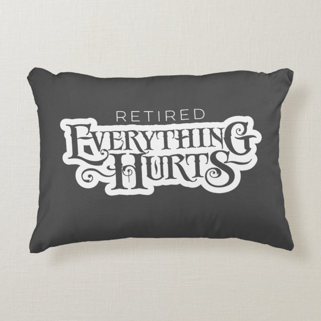 Retired: Everything Hurts - funny retirement Accen Accent Pillow (Front)