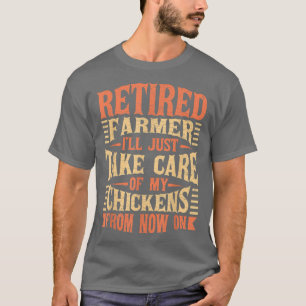 Retired Farmer Chicken Farm  T-Shirt