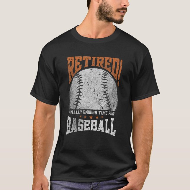 Retired Finally Enough Time For Baseball Pension R T-Shirt (Front)