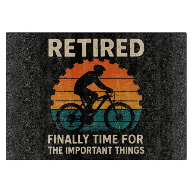 Retired Finally Time For The Important Things  Cutting Board (Front)