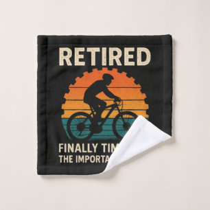 Retired Finally Time For The Important Things Wash Cloth