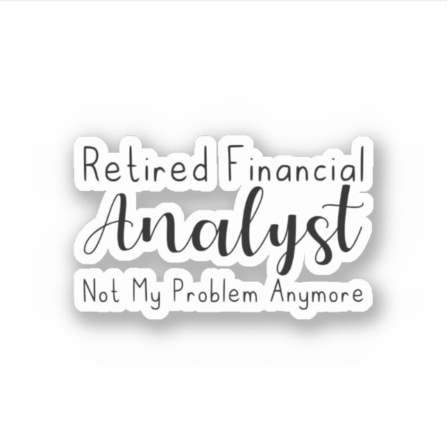Retired Financial Analyst Not My Problem Anymore (Front)