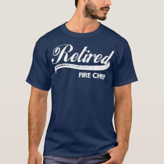 Retired Fire Chief Funny Retirement Party Gift T-Shirt