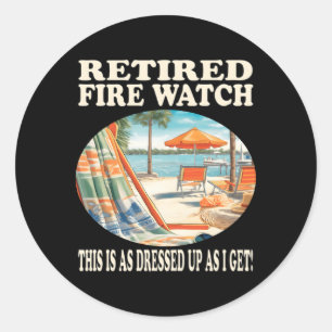 Retired Fire Watch Relaxation Classic Round Sticker