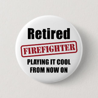 Retired Firefighter 2 Inch Round Button
