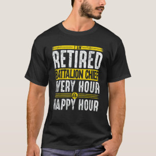 Retired Firefighter Battalion Chief Every Hour Is  T-Shirt