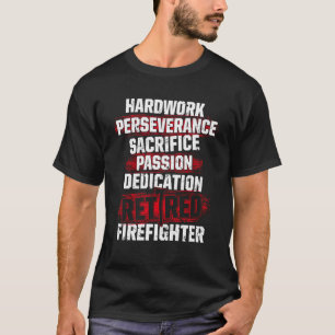 Retired Firefighter Hardwork Fireman Retirement T-Shirt