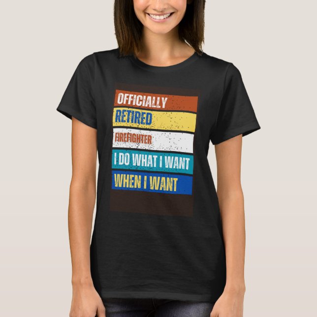Retired Firefighter Retirement  Retired Firefighte T-Shirt (Front)