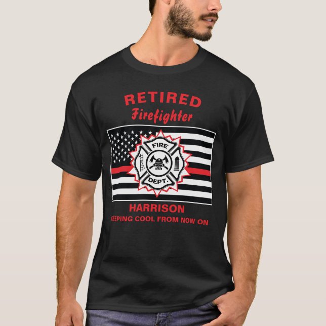 Retired Firefighter Thin Red Line Funny Saying T-Shirt (Front)