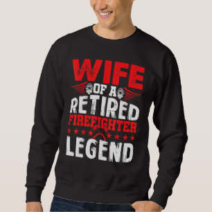 Retired Firefighter Wife Fireman Retirement Sweatshirt