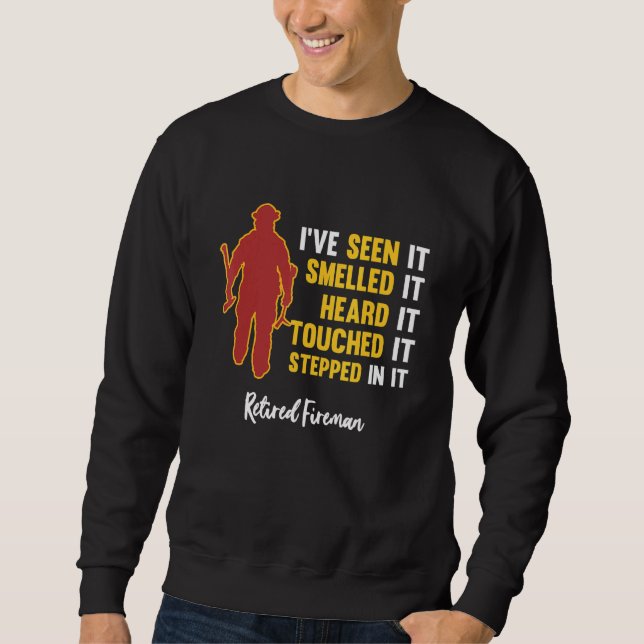 Retired Fireman Firefighter Firefighting Happy Ret Sweatshirt (Front)