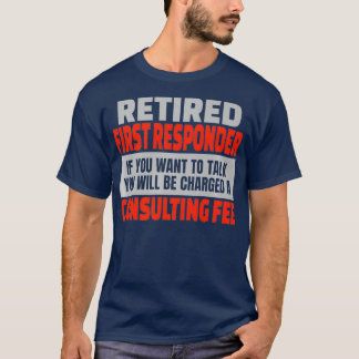 Retired First Responder Funny Retirement Party T-Shirt