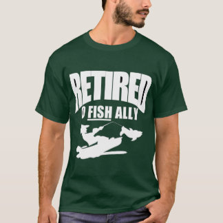 Retired fisherman's quote T-Shirt