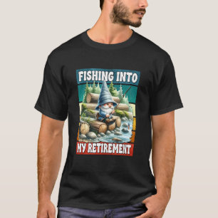Retired Fishing Dad Gnome Grandpa Fishing Into My T-Shirt