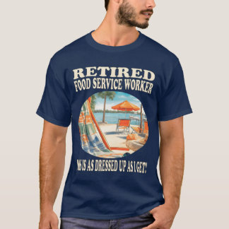 Retired Food Service Worker Relaation funny T-Shirt