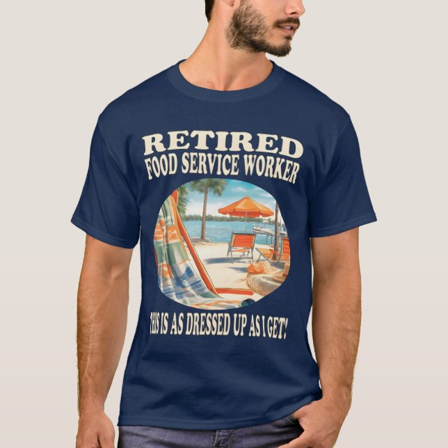 Retired Food Service Worker Relaation funny T-Shirt (Front)