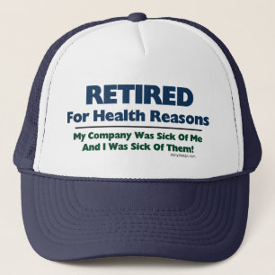 Retired For Health Reasons Trucker Hat