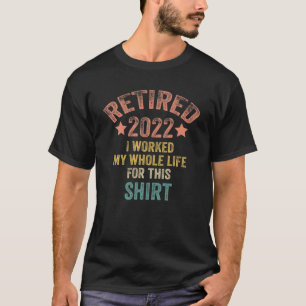 Retired Funny Retirement S Men Women Worked Whole T-Shirt