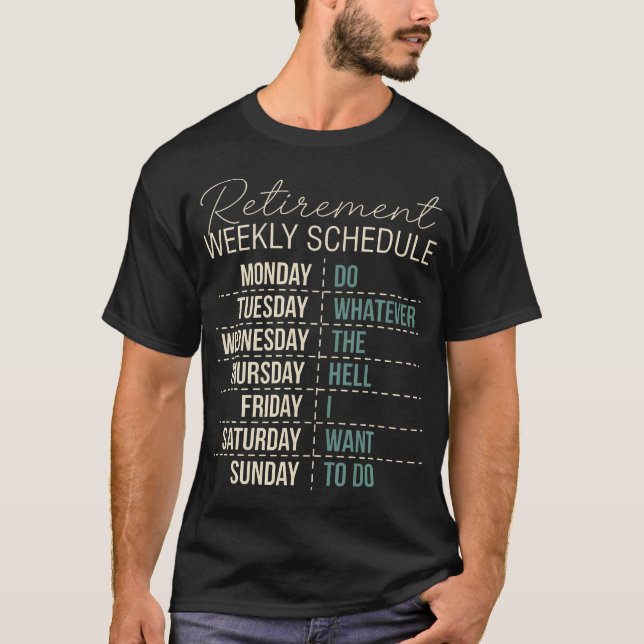 Retired Funny Retirement Weekly Schedule Do T-Shirt (Front)