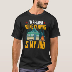 Retired Going Camping Is My Job Summer Retro Men W T-Shirt