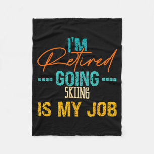 Retired going skiing is job distressed new hobbyis fleece blanket